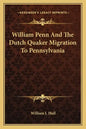 William Penn and the Dutch Quaker Migration to Pennsylvania - Paperback