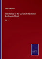 The History of the Church of the United Brethren in Christ: Vol. I - Paperback