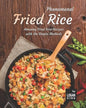 Phenomenal Fried Rice: Amazing Fried Rice Recipes with the Simple Methods - Paperback