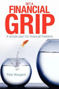 Get a Financial Grip: A simple plan for finacial freedom - Paperback