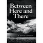 Between Here and There - Hardcover