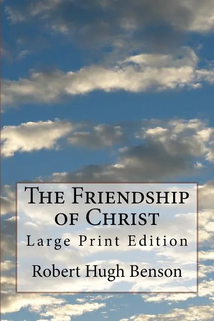 The Friendship of Christ: Large Print Edition - Paperback