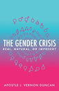 The Gender Crisis: Real, Natural, or Imposed? - Paperback