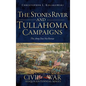 The Stones River and Tullahoma Campaigns: This Army Does Not Retreat - Hardcover