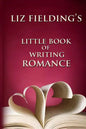 Liz Fielding's Little Book of Writing Romance - Paperback