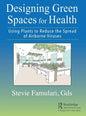 Designing Green Spaces for Health: Using Plants to Reduce the Spread of Airborne Viruses - Paperback