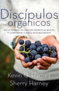 Discípulos orgánicos: Sieteformas de Crecer Espiritualmente Y Comparatir a Jesús Naturalmente - Paperback