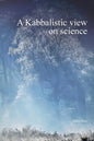 A Kabbalistic view on science - Hardcover
