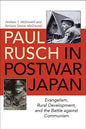 Paul Rusch in Postwar Japan: Evangelism, Rural Development, and the Battle Against Communism - Hardcover