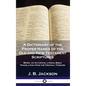 A Dictionary of the Proper Names of the Old and New Testament Scriptures: Being, an Accurate, Literal Bible Translation from the Original Tongues - Hardcover