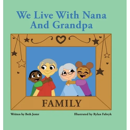 We Live with Nana and Grandpa - Hardcover
