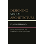 Designing Social Architecture: Spaces, Relationships, and Communities in the Philippines - Hardcover