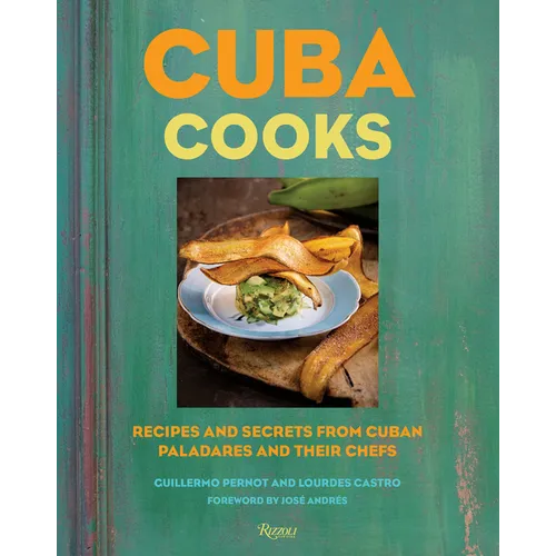 Cuba Cooks: Recipes and Secrets from Cuban Paladares and Their Chefs - Hardcover