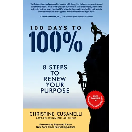 100 Days to 100%: 8 Steps to Renew Your Purpose - Paperback