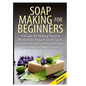 Soap Making For Beginners - Hardcover