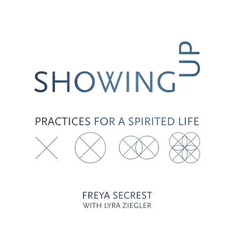 Showing Up: Practices for a Spirited Life - Paperback