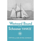Westward Bound in the Schooner Yankee - Paperback