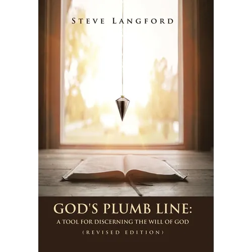 God's Plumb Line: A Tool for Discerning the Will of God (Revised Edition) - Hardcover