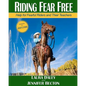 Riding Fear Free: Help for Fearful Riders and Their Teachers - Paperback