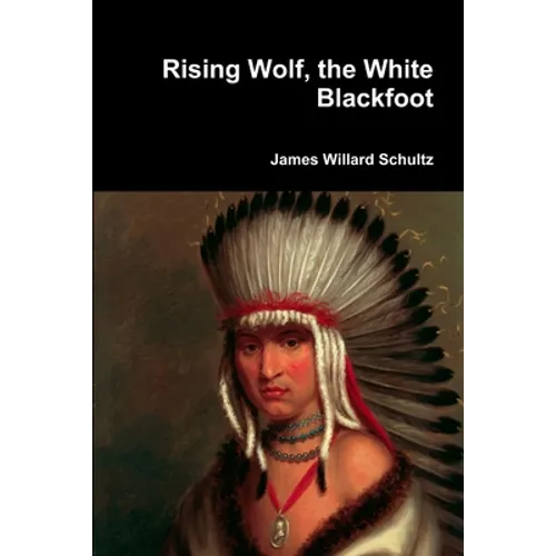 Rising Wolf, the White Blackfoot - Paperback