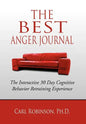 The Best Anger Journal: The Interactive 30 Day Cognitive Behavior Retraining Experience - Hardcover