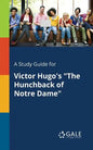 A Study Guide for Victor Hugo's "The Hunchback of Notre Dame" - Paperback
