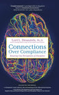 Connections Over Compliance: Rewiring Our Perceptions of Discipline - Hardcover