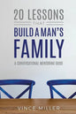 20 Lessons That Build a Man's Family: A Conversational Mentoring Guide - Paperback