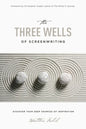 The Three Wells of Screenwriting: Discover Your Deep Sources of Inspiration - Paperback