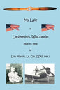 My Life in Ladysmith, Wisconsin 1928 to 1948 - Paperback