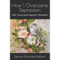 How I Overcame Depression: With Transcranial Magnetic Stimulation - Paperback