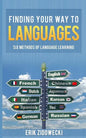 Finding Your Way to Languages: Six Methods of Language Learning - Paperback