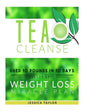 Tea Cleanse: Shed 10 Pounds in 10 Days with the Weight Loss Miracle Plan - Paperback