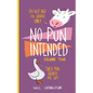 No Pun Intended: Volume Too - Paperback
