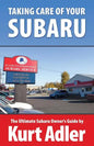 Taking Care of Your Subaru: The Ultimate Subaru Owner's Guide - Paperback