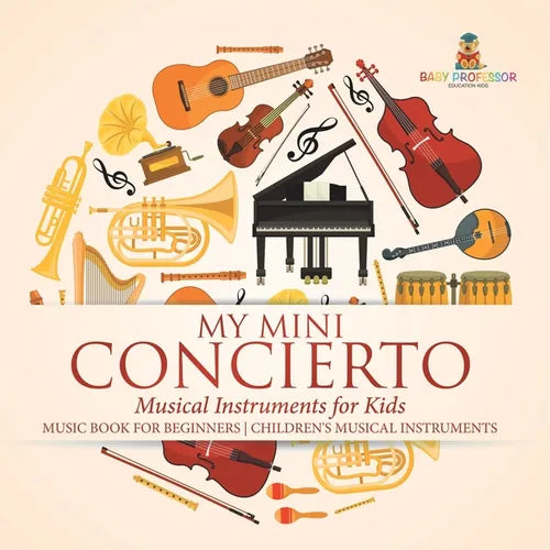 My Mini Concert - Musical Instruments for Kids - Music Book for Beginners Children's Musical Instruments - Paperback