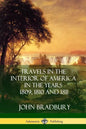 Travels in the Interior of America in the Years 1809, 1810 and 1811 - Paperback