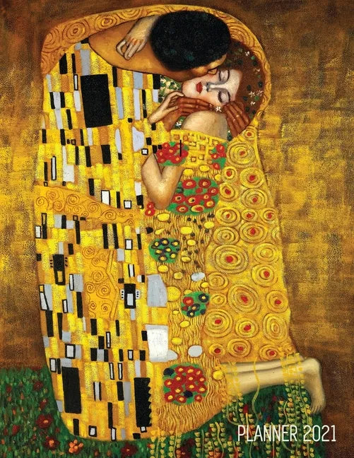 Gustav Klimt Planner 2021: The Kiss Daily Organizer (12 Months) Romantic Gold Art Nouveau / Jugendstil Painting For Family Use, Office Work, Meet - Paperback
