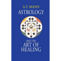 Astrology and the Art of Healing - Hardcover