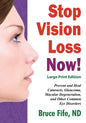 Stop Vision Loss Now! Large Print Edition: Prevent and Heal Cataracts, Glaucoma, Macular Degeneration, and Other Common Eye Disorders - Paperback