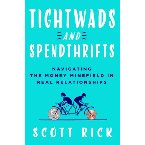 Tightwads and Spendthrifts: Navigating the Money Minefield in Real Relationships - Hardcover