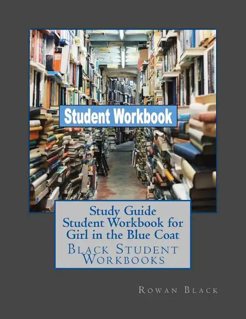 Study Guide Student Workbook for Girl in the Blue Coat: Black Student Workbooks - Paperback
