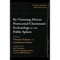 Re-Visioning African Pentecostal-Charismatic Ecclesiology in the Public Sphere - Paperback