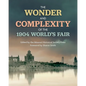 The Wonder and Complexity of the 1904 World's Fair - Paperback