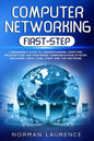 Computer Networking First-Step: A beginner's guide to understanding computer architecture and mastering communications system including CISCO, CCNA, C - Paperback