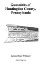 Gunsmiths of Huntingdon County, Pennsylvania - Paperback