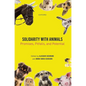 Solidarity with Animals: Promises, Pitfalls, and Potential - Hardcover