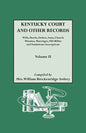 Kentucky Court and Other Records: Wills, Orders, Suits, Church Minutes, Marriages, Old Bible Records and Tombstone Inscriptions. Volume II - Paperback