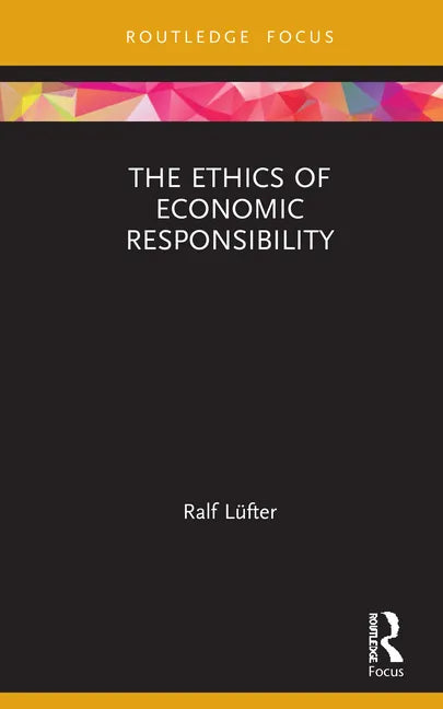 The Ethics of Economic Responsibility - Hardcover
