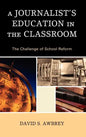 A Journalist's Education in the Classroom - Hardcover